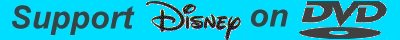 Support Disney on DVD!